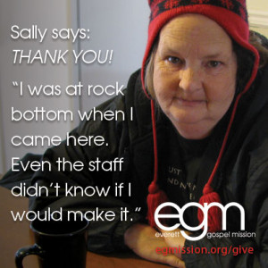 Sally says: THANK YOU! "I was at rock bottom when I came here. Even the staff didn't know if I would make it." --EGM logo